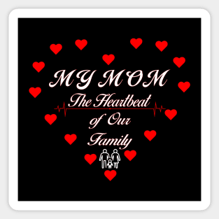 My mom - the heartbeat of our family Sticker
